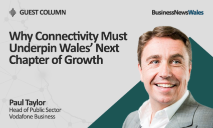 Why Connectivity Must Underpin Wales’ Next Chapter of Growth - economy