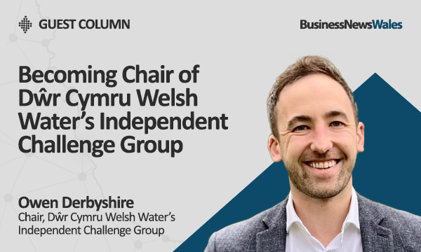 Why I’m Becoming Chair of Dŵr Cymru Welsh Water’s Independent Challenge Group