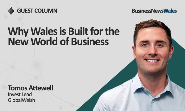 Why Wales is Built for the New World of Business