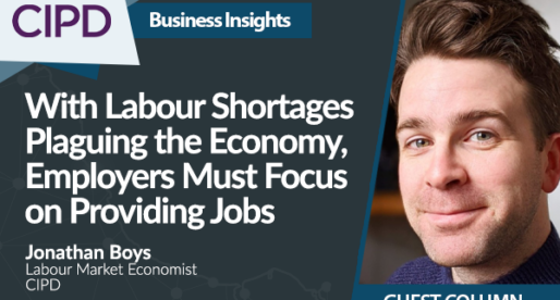 With Labour Shortages Plaguing the Economy, Employers Must Focus on Providing Jobs