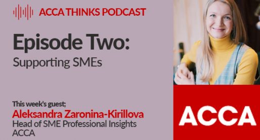 ACCA Thinks – Episode Two: Supporting SMEs