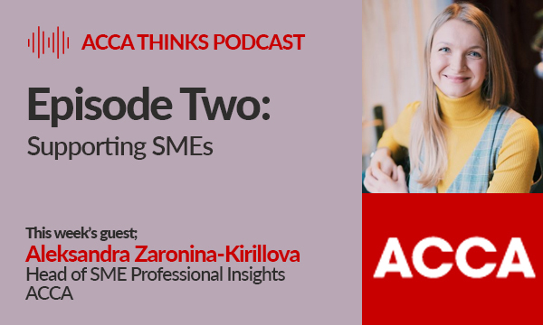 ACCA Thinks – Episode Two: Supporting SMEs