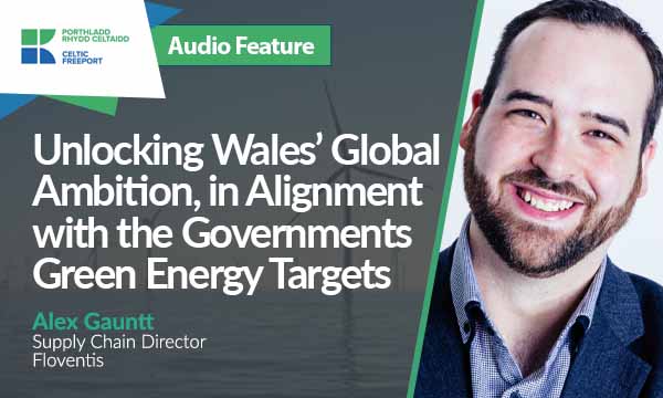 Unlocking Wales’ Global Ambition in Alignment with the Governments Green Energy Targets