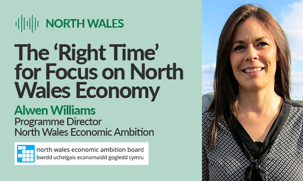 The ‘Right Time’ for Focus on North Wales Economy