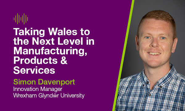 Taking Wales to the Next Level in Manufacturing, Products & Services