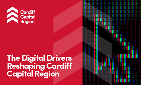 The Digital Drivers Reshaping Cardiff Capital Region