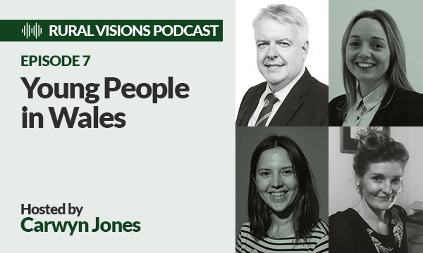 Wales Rural Vision Podcast Series Episode 7 – Young People in Rural Wales