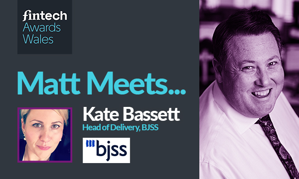 Matt Meets: Kate Bassett – Head of Delivery – Wales practice of BJSS