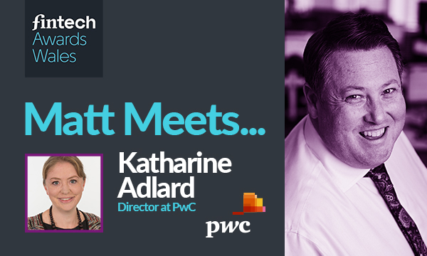 Matt Meets: Katharine Adlard – Director – PwC