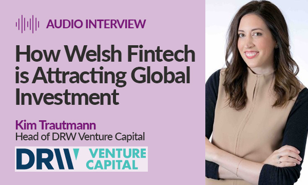 How Welsh Fintech is Attracting Global Investment