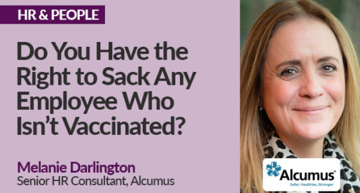 Do You Have the Right to Sack Any Employee Who isn’t Vaccinated?
