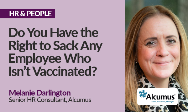 Do You Have the Right to Sack Any Employee Who isn’t Vaccinated?