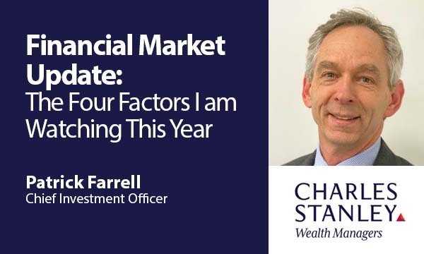 Financial Market Update: The Four Factors I am Watching this Year