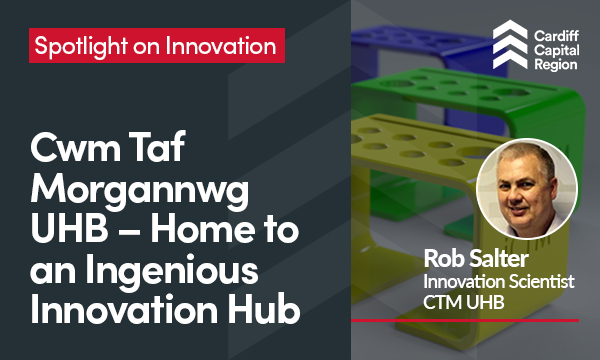 Cwm Taf Morgannwg UHB – Home to an Ingenious Innovation Hub