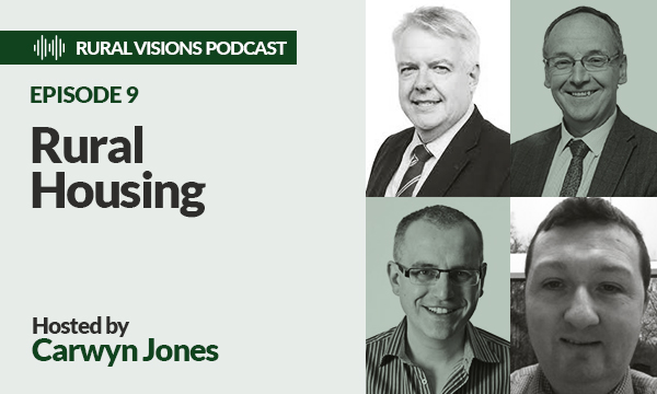 Wales Rural Vision Podcast Series Episode 9 – Rural Housing