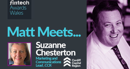 Matt Meets: Suzanne Chesterton – Head of Marketing and Communications – Cardiff Capital Region
