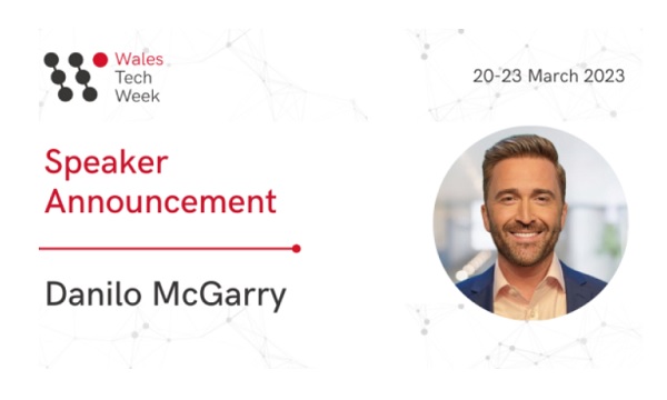 Global Digital Transformation Leader Danilo McGarry to Headline Wales Tech Week 2023